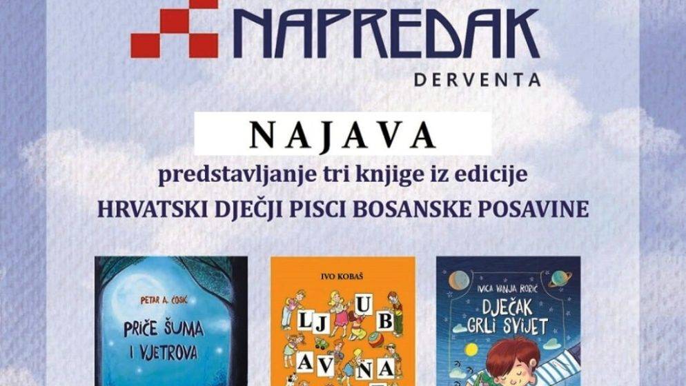 Hrvatsko kulturno društvo Napredak Derventa organizira predstavljanje tri knjige iz edicije Hrvatski dječji pisci Bosanske Posavine